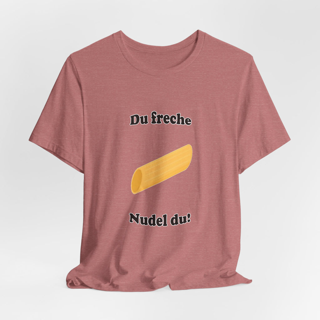 T-Shirt — "Du freche Nudel du!" German Funny Pasta Graphic Tee