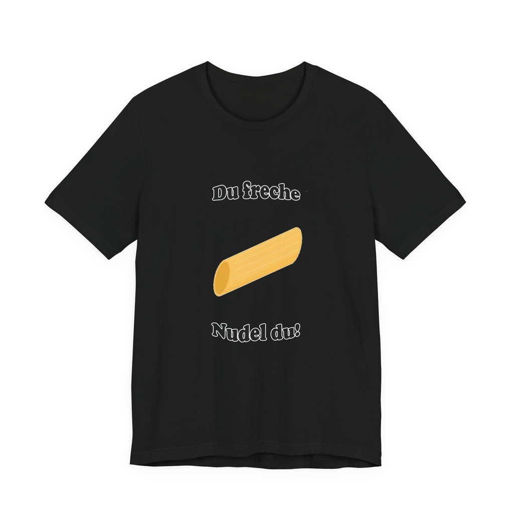T-Shirt — "Du freche Nudel du!" German Funny Pasta Graphic Tee