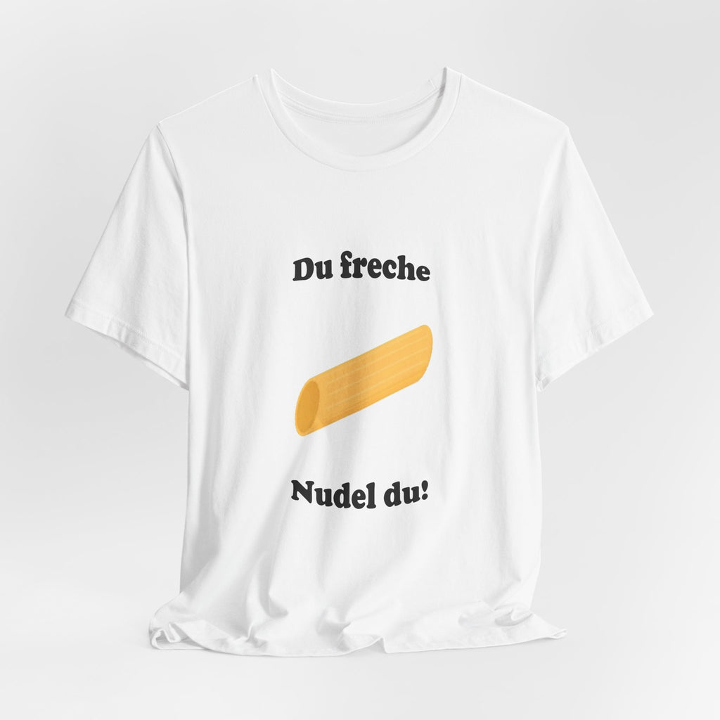 T-Shirt — "Du freche Nudel du!" German Funny Pasta Graphic Tee