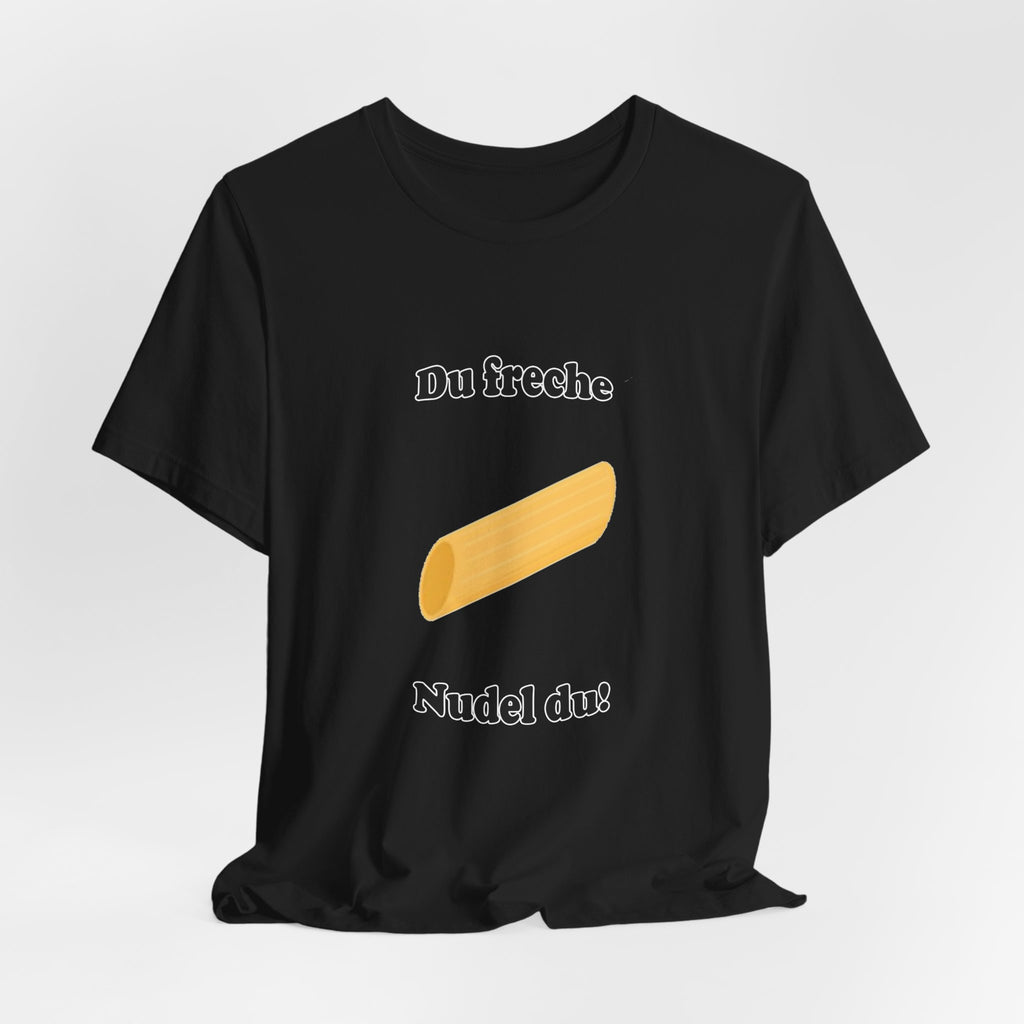 T-Shirt — "Du freche Nudel du!" German Funny Pasta Graphic Tee